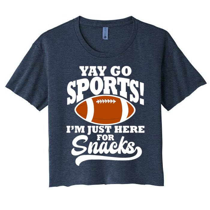 Funny Yay Go Sports I'm Just Here For Snacks Football Women's Crop Top Tee