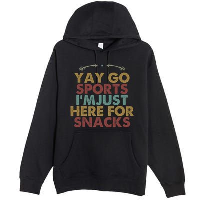 Funny Yay Go Sports IM Just Here For Snacks Football Retro Premium Pullover Hoodie