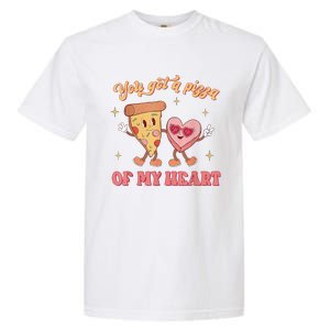 Funny You Got A Pizza Of My Heart Valentines Day Garment-Dyed Heavyweight T-Shirt