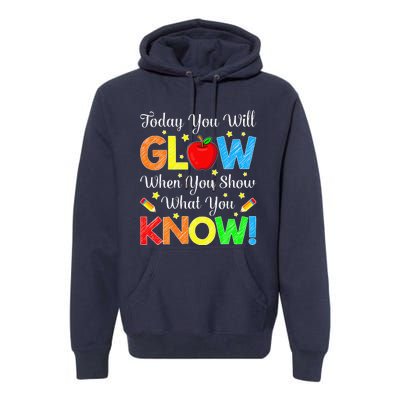 Funny You Glow Show What You Know Teacher Test Day Women Premium Hoodie