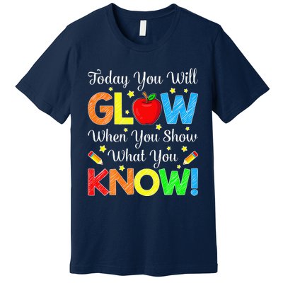 Funny You Glow Show What You Know Teacher Test Day Women Premium T-Shirt