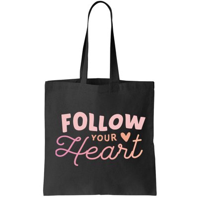 Follow Your Heart Cute Quote Bag