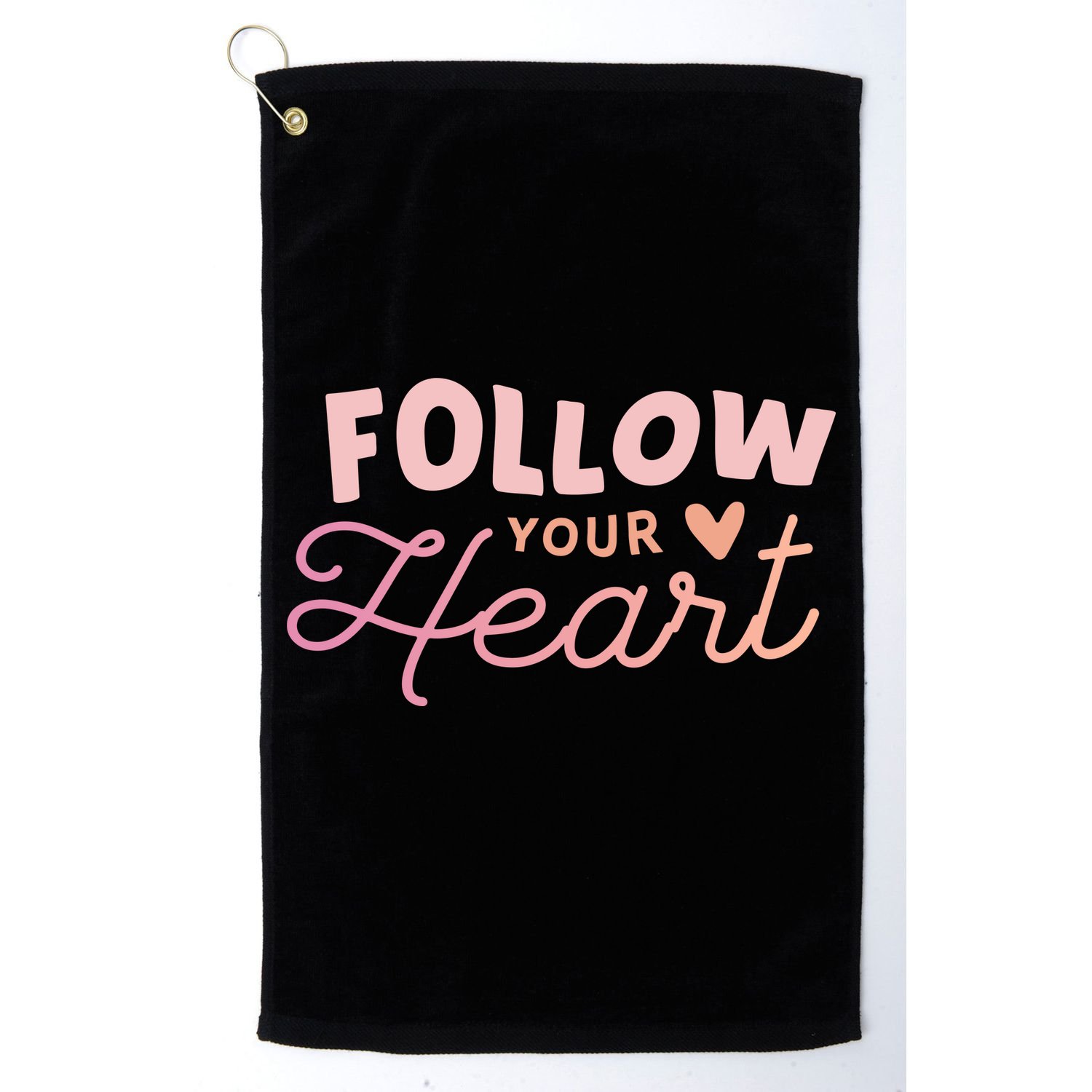 Follow Your Heart Cute Quote Golf Towel