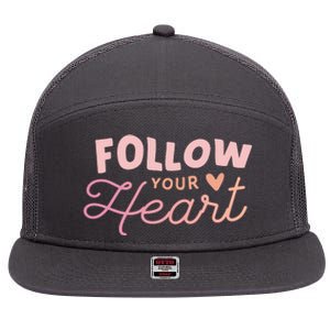 Follow Your Heart Cute Quote 7 Panel Mesh Trucker Snapback Hat