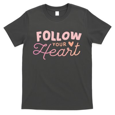 Follow Your Heart Cute Quote T-Shirt