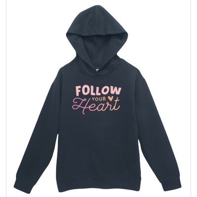 Follow Your Heart Cute Quote Urban Pullover Hoodie