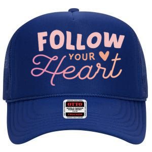 Follow Your Heart Cute Quote High Crown Mesh Back Trucker Hat