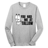 Funny You Had Me At Tallow Replace Seed Oils Maha Be Heathy Long Sleeve Shirt