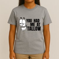 Funny You Had Me At Tallow Replace Seed Oils Maha Be Heathy T-Shirt