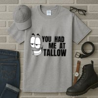 Funny You Had Me At Tallow Replace Seed Oils Maha Be Heathy Tall T-Shirt