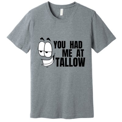 Funny You Had Me At Tallow Replace Seed Oils Maha Be Heathy Premium T-Shirt
