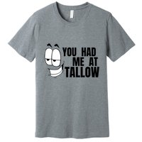 Funny You Had Me At Tallow Replace Seed Oils Maha Be Heathy Premium T-Shirt