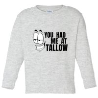 Funny You Had Me At Tallow Replace Seed Oils Maha Be Heathy Toddler Long Sleeve Shirt