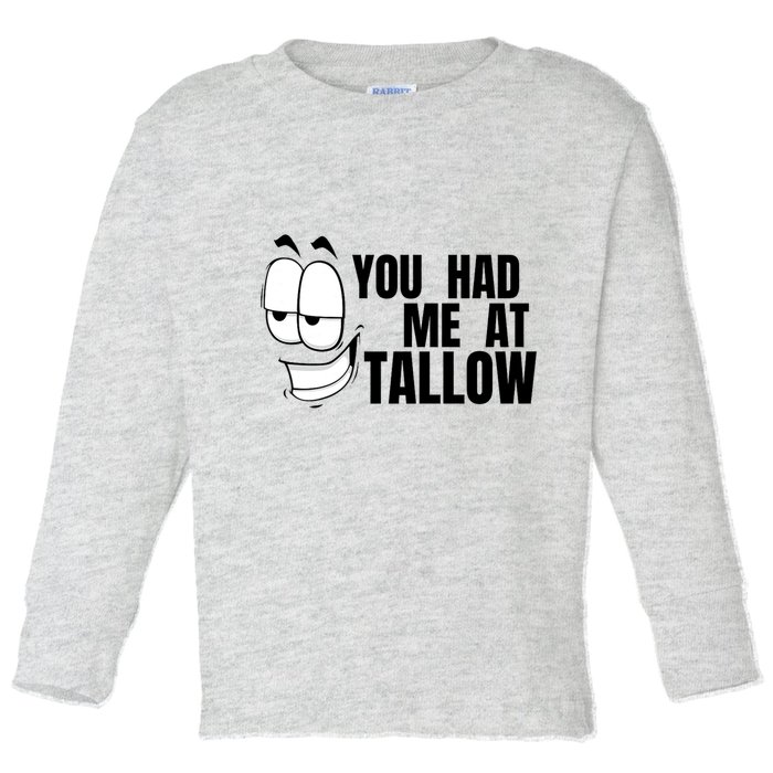 Funny You Had Me At Tallow Replace Seed Oils Maha Be Heathy Toddler Long Sleeve Shirt