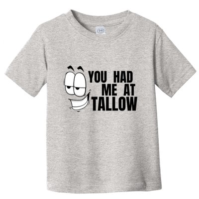 Funny You Had Me At Tallow Replace Seed Oils Maha Be Heathy Toddler T-Shirt