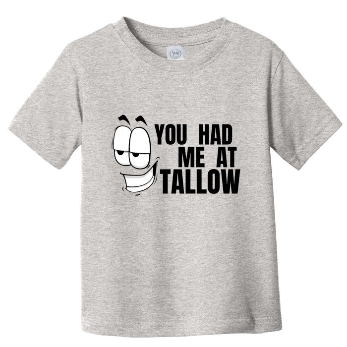 Funny You Had Me At Tallow Replace Seed Oils Maha Be Heathy Toddler T-Shirt