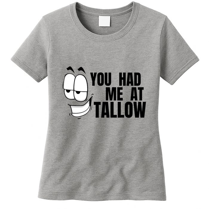 Funny You Had Me At Tallow Replace Seed Oils Maha Be Heathy Womens T-Shirt