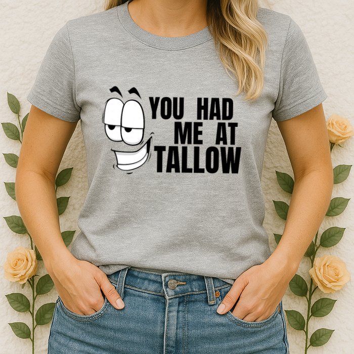 Funny You Had Me At Tallow Replace Seed Oils Maha Be Heathy Womens T-Shirt