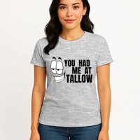 Funny You Had Me At Tallow Replace Seed Oils Maha Be Heathy Womens T-Shirt