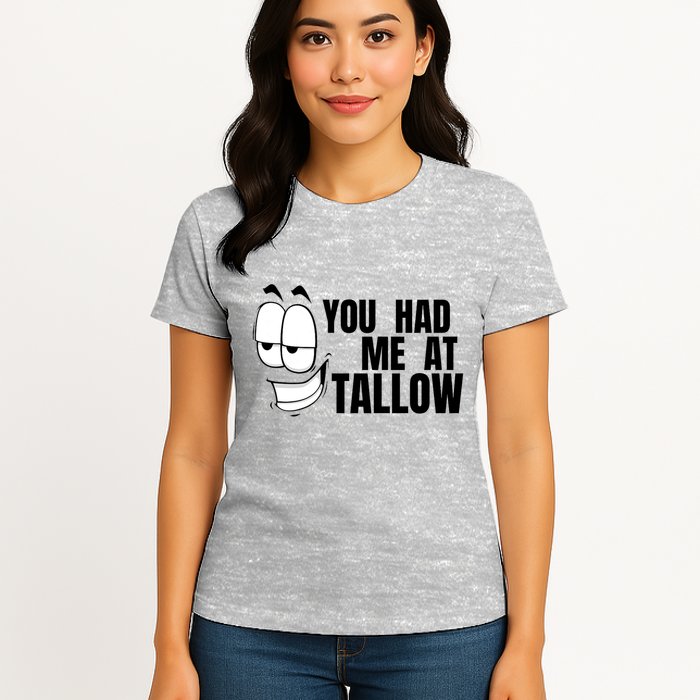 Funny You Had Me At Tallow Replace Seed Oils Maha Be Heathy Womens T-Shirt