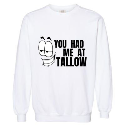 Funny You Had Me At Tallow Replace Seed Oils Maha Be Heathy Garment-Dyed Sweatshirt