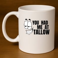 Funny You Had Me At Tallow Replace Seed Oils Maha Be Heathy 11oz C Handle Ceramic Mug
