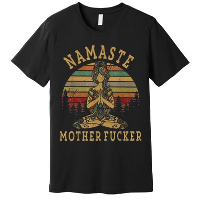 Funny Yoga Humor Namaste Funny Mothers Fucker Premium T-Shirt