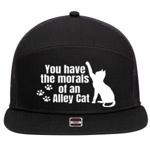 Funny You Have The Morals Of An Alley Cat Gift 7 Panel Mesh Trucker Snapback Hat