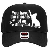 Funny You Have The Morals Of An Alley Cat Gift High Crown Mesh Back Trucker Hat