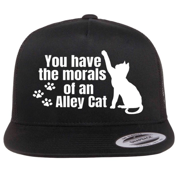 Funny You Have The Morals Of An Alley Cat Gift Flat Bill Trucker Hat