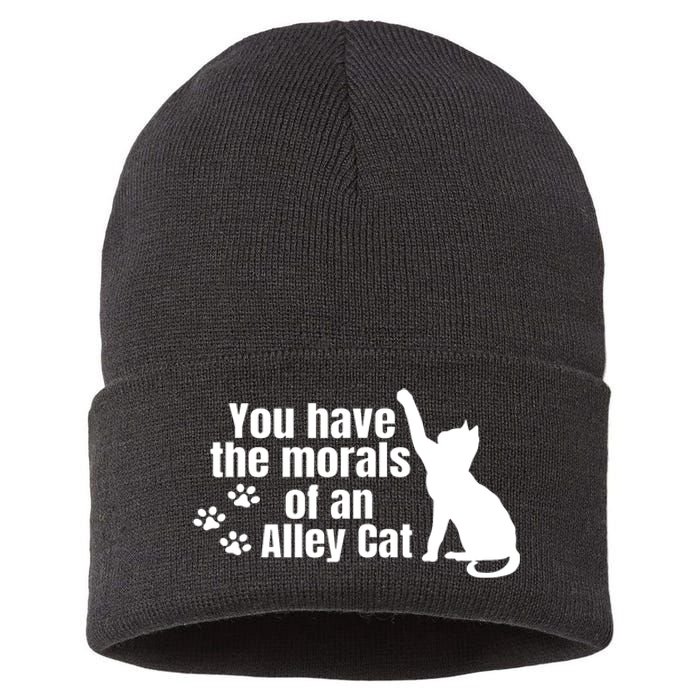 Funny You Have The Morals Of An Alley Cat Gift Sustainable Knit Beanie