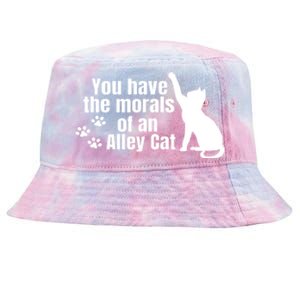 Funny You Have The Morals Of An Alley Cat Gift Tie-Dyed Bucket Hat