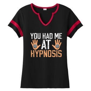 Funny You Had Me At Hypnosis Ladies Halftime Notch Neck Tee