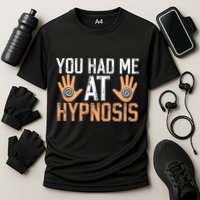 Funny You Had Me At Hypnosis Cooling Performance Crew T-Shirt