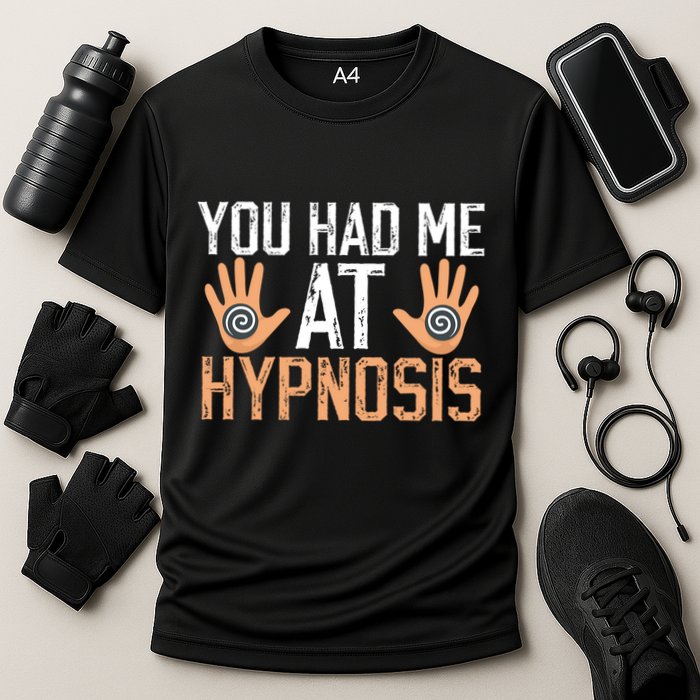 Funny You Had Me At Hypnosis Cooling Performance Crew T-Shirt