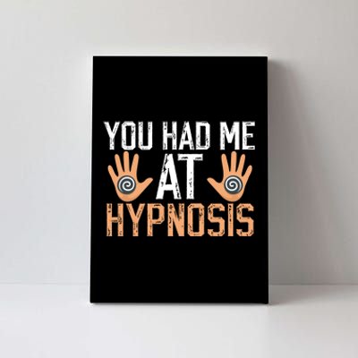 Funny You Had Me At Hypnosis Canvas