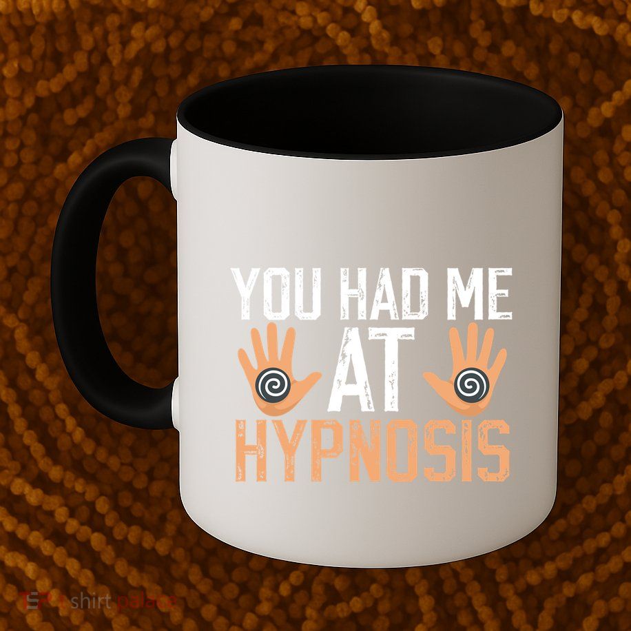 Funny You Had Me At Hypnosis Mug