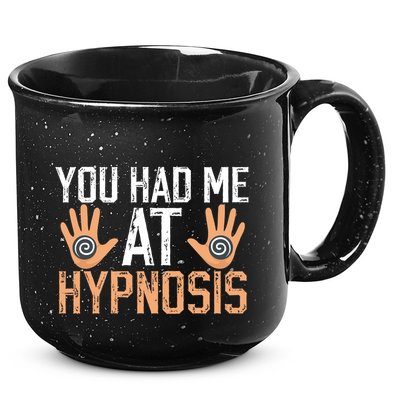 Funny You Had Me At Hypnosis 15oz Campfire Ceramic Mug