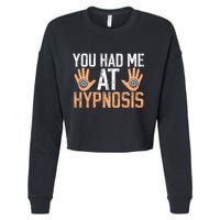 Funny You Had Me At Hypnosis Cropped Pullover Crew