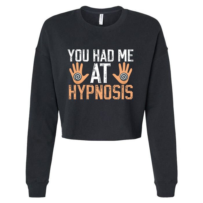 Funny You Had Me At Hypnosis Cropped Pullover Crew