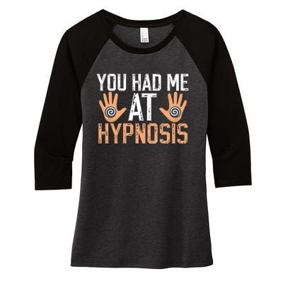 Funny You Had Me At Hypnosis Women's Tri-Blend 3/4-Sleeve Raglan Shirt