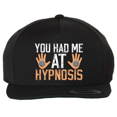 Funny You Had Me At Hypnosis Wool Snapback Cap