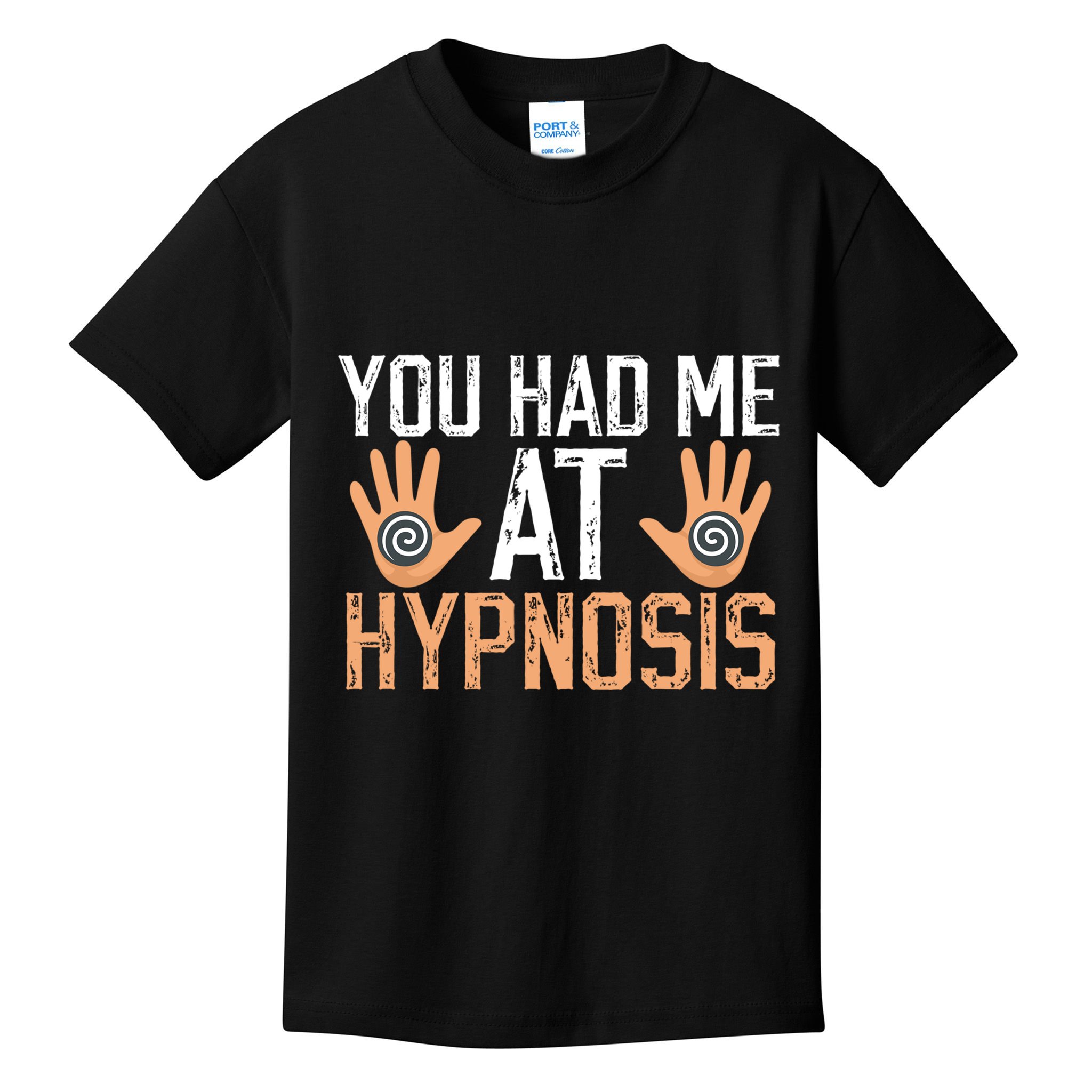 Funny You Had Me At Hypnosis Kids T-Shirt