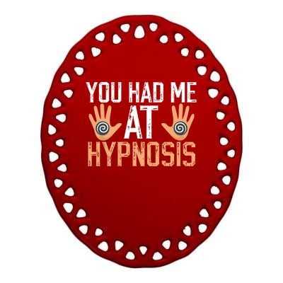 Funny You Had Me At Hypnosis Ceramic Oval Ornament