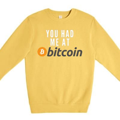 Funny You Had Me At Bitcoin Funny Bitcoin Meme BTC Cool Bitcoin Bitcoin Merch Premium Crewneck Sweatshirt