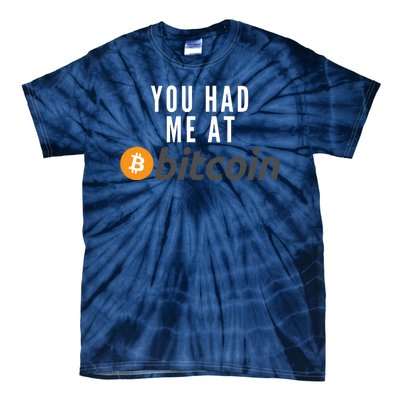 Funny You Had Me At Bitcoin Funny Bitcoin Meme BTC Cool Bitcoin Bitcoin Merch Tie-Dye T-Shirt