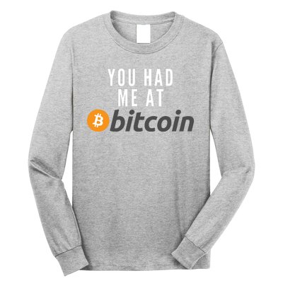 Funny You Had Me At Bitcoin Funny Bitcoin Meme BTC Cool Bitcoin Bitcoin Merch Long Sleeve Shirt