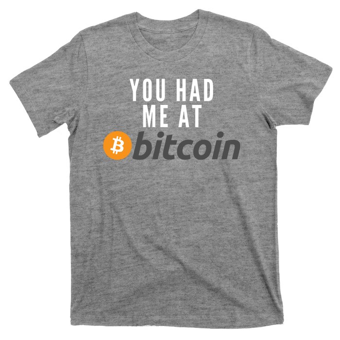 Funny You Had Me At Bitcoin Funny Bitcoin Meme BTC Cool Bitcoin Bitcoin Merch T-Shirt