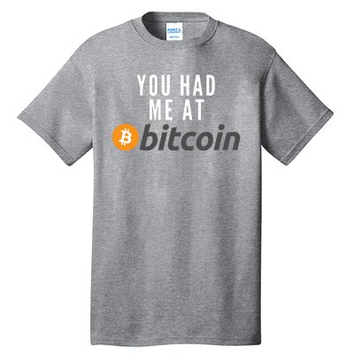 Funny You Had Me At Bitcoin Funny Bitcoin Meme BTC Cool Bitcoin Bitcoin Merch Tall T-Shirt