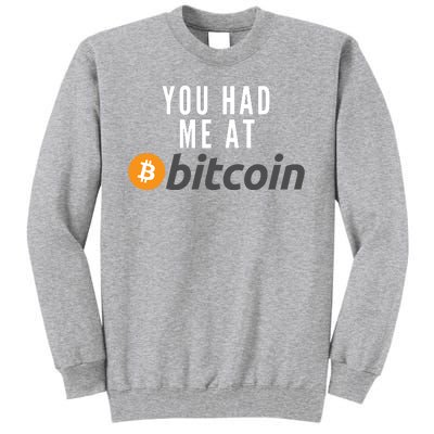 Funny You Had Me At Bitcoin Funny Bitcoin Meme BTC Cool Bitcoin Bitcoin Merch Tall Sweatshirt